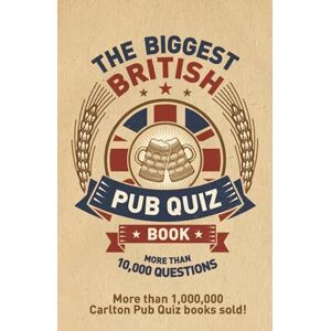 Carlton Books The Biggest British Pub Quiz Book: Over 10,000 questions (The Pub Quiz Book series) Carlton Books The Biggest British Pub Quiz Book: Over 10,000 questions (The Pub Quiz Book series)