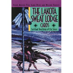 Deer, Archie Eire Lame The Lakota Sweat Lodge Cards: Spiritual Teachings of the Sioux Deer, Archie Eire Lame The Lakota Sweat Lodge Cards: Spiritual Teachings of the Sioux