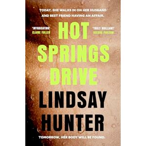 Hunter, Lindsay Hot Springs Drive: Absolutely unputdownable, pulse-pounding domestic noir Hunter, Lindsay Hot Springs Drive: Absolutely unputdownable, pulse-pounding domestic noir