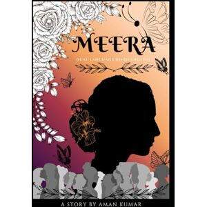 Kumar, Aman MEERA: A Journey Through Pain and Hope Kumar, Aman MEERA: A Journey Through Pain and Hope