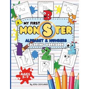 JOYLAND, EDU My First Monster Alphabet & Numbers Coloring Workbook: Trace and Color for Kids Ages 3–7, A Fun Tracing and Spy Alphabet & Numbers Activity Book with ... for Toddlers, Preschoolers, and Kindergarten JOYLAND, EDU My First Monster Alphabet & Numbers Coloring Workbook: Trace and Color for Kids Ages 3–7, A Fun Tracing and Spy Alphabet & Numbers Activity Book with ... for Toddlers, Preschoolers, and Kindergarten