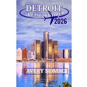 Avery DETROIT REISE FÜHRER 2026 Avery DETROIT REISE FÜHRER 2026