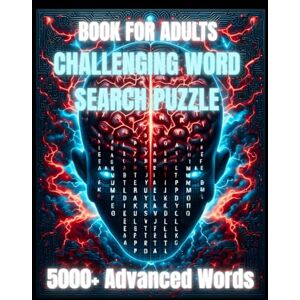 Meftah, Mr Mohamed Elamine Challenging Word Search Puzzle Book for Adults: 5000+ Advanced Words for Experienced Puzzle Solvers: 5000+ Advanced Words for Experienced Puzzle Solvers Meftah, Mr Mohamed Elamine Challenging Word Search Puzzle Book for Adults: 5000+ Advanced Words for Experienced Puzzle Solvers: 5000+ Advanced Words for Experienced Puzzle Solvers