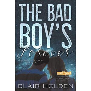 Holden, Blair The Bad Boy's Forever (The Bad Boy's Girl Series) Holden, Blair The Bad Boy's Forever (The Bad Boy's Girl Series)