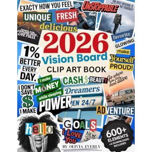 Everly, Olivia 2026 Vision Board Clip Art Book: Manifest Your Dreams, Goals & Abundance with 600+ Motivational Words, Affirmations, Quotes & Images for Wealth, ... Positive Energy (2026 vision board supplies) Everly, Olivia 2026 Vision Board Clip Art Book: Manifest Your Dreams, Goals & Abundance with 600+ Motivational Words, Affirmations, Quotes & Images for Wealth, ... Positive Energy (2026 vision board supplies)