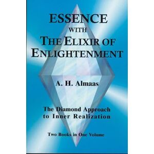 Almaas, A H Essence with the Elixir of Enlightenment: The Diamond Approach to Inner Realization Almaas, A H Essence with the Elixir of Enlightenment: The Diamond Approach to Inner Realization