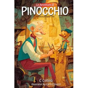 Collodi, Carlo Le avventure di Pinocchio: Storia di un burattino (Italian Edition): con illustrazioni originali e annotate Collodi, Carlo Le avventure di Pinocchio: Storia di un burattino (Italian Edition): con illustrazioni originali e annotate