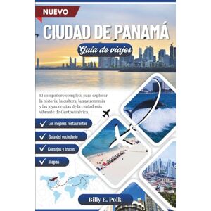 E. Polk, Billy GUÍA DE VIAJE DE CIUDAD DE PANAMÁ 2025 – 2026: El compañero completo para explorar la historia, la cultura, la gastronomía y los tesoros ocultos de la ciudad más vibrante de América Central. E. Polk, Billy GUÍA DE VIAJE DE CIUDAD DE PANAMÁ 2025 – 2026: El compañero completo para explorar la historia, la cultura, la gastronomía y los tesoros ocultos de la ciudad más vibrante de América Central.