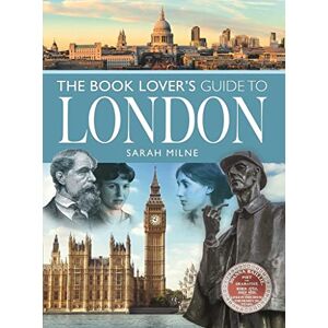 Sarah Milne The Book Lover's Guide to London (City Guides) Sarah Milne The Book Lover's Guide to London (City Guides)