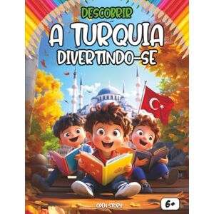 STORY, OPEN Descobrir a Turquia divertindo-se: Um livro educativo e interativo para crianças – História, cultura, tradições, culinária, lendas, quiz e desenhos para colorir STORY, OPEN Descobrir a Turquia divertindo-se: Um livro educativo e interativo para crianças – História, cultura, tradições, culinária, lendas, quiz e desenhos para colorir