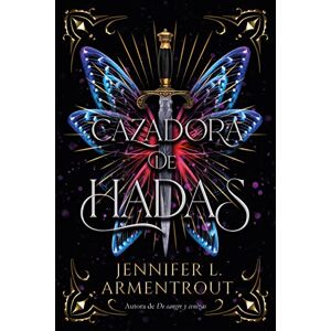 Armentrout, Jennifer L Cazadora de Hadas -V2* (Wicked Trilogy) Armentrout, Jennifer L Cazadora de Hadas -V2* (Wicked Trilogy)