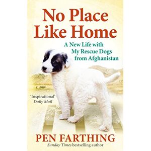 Farthing, Pen No Place Like Home: A New Beginning with the Dogs of Afghanistan Farthing, Pen No Place Like Home: A New Beginning with the Dogs of Afghanistan
