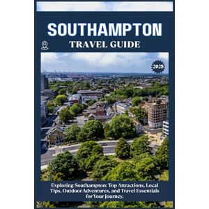 ZION, WILLBOHRS Q. SOUTHAMPTON TRAVEL GUIDE: Top Attractions, Local Tips, Outdoor Adventures, and Travel Essentials for Your Journey ZION, WILLBOHRS Q. SOUTHAMPTON TRAVEL GUIDE: Top Attractions, Local Tips, Outdoor Adventures, and Travel Essentials for Your Journey