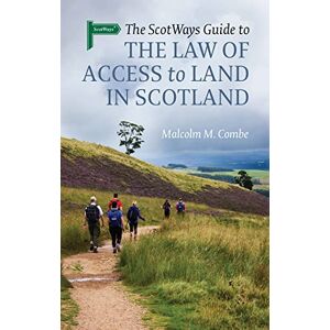 Combe, Malcolm M. The Scotways Guide to the Law of Access to Land in Scotland Combe, Malcolm M. The Scotways Guide to the Law of Access to Land in Scotland