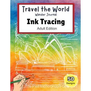 Publications, Draw and Drift Travel the World Wander Journal for Adults: 50 Ink Trace World Landmarks and Reflective Prompts for Relaxation and Creativity Publications, Draw and Drift Travel the World Wander Journal for Adults: 50 Ink Trace World Landmarks and Reflective Prompts for Relaxation and Creativity