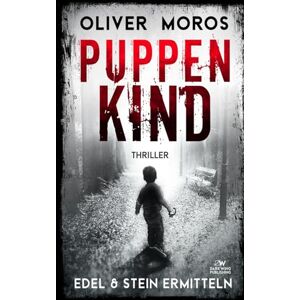 Moros, Oliver Puppenkind: Ein Edel & Stein Thriller (Kripo Berlin / Edel und Stein ermitteln) Moros, Oliver Puppenkind: Ein Edel & Stein Thriller (Kripo Berlin / Edel und Stein ermitteln)