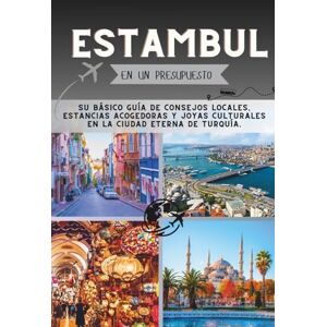 Pathfinder, Penny Estambul Guía de viaje económica: Su Básico Guía de consejos locales, estancias acogedoras y joyas culturales en la ciudad eterna de Turquía. (La Colección Penny Pathfinder) Pathfinder, Penny Estambul Guía de viaje económica: Su Básico Guía de consejos locales, estancias acogedoras y joyas culturales en la ciudad eterna de Turquía. (La Colección Penny Pathfinder)