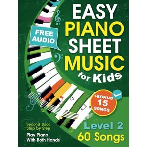 Udartseva, Avgusta Easy Piano Sheet Music for Kids Level 2: Play Piano With Both Hands for Children and Teens with 60 Songs. Second Book Step by Step (+ Free Audio) Udartseva, Avgusta Easy Piano Sheet Music for Kids Level 2: Play Piano With Both Hands for Children and Teens with 60 Songs. Second Book Step by Step (+ Free Audio)