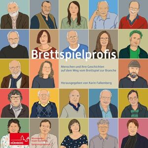 Brettspielprofis: Menschen und ihre Geschichten auf dem Weg vom Brettspiel zur Branche Brettspielprofis: Menschen und ihre Geschichten auf dem Weg vom Brettspiel zur Branche