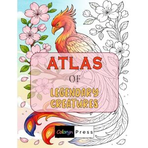 Press, Coloryn Atlas of Legendary Creatures: Coloring Book for Adults – 50 Mythical Animals from Around the World, Each with a Short Description Press, Coloryn Atlas of Legendary Creatures: Coloring Book for Adults – 50 Mythical Animals from Around the World, Each with a Short Description