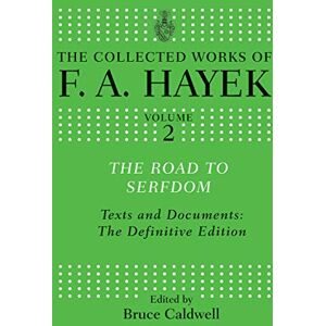 Hayek, F. A. The Road to Serfdom: Text and Documents: The Definitive Edition (The Collected Works of F.A. Hayek) Hayek, F. A. The Road to Serfdom: Text and Documents: The Definitive Edition (The Collected Works of F.A. Hayek)