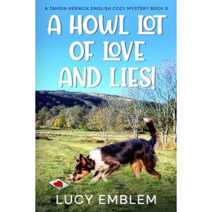 Emblem, Lucy A Howl Lot of Love and Lies!: A Tamsin Kernick English Cozy Mystery (The Tamsin Kernick Cozy English Mysteries) Emblem, Lucy A Howl Lot of Love and Lies!: A Tamsin Kernick English Cozy Mystery (The Tamsin Kernick Cozy English Mysteries)