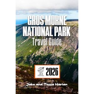 Harlan, Jake and Tessa Gros Morne National Park Travel Guide: Discover Nature’s Wonders, Hidden Trails, and Essential Travel Tips for an Unforgettable Adventure (National Park Around US and Canada) Harlan, Jake and Tessa Gros Morne National Park Travel Guide: Discover Nature’s Wonders, Hidden Trails, and Essential Travel Tips for an Unforgettable Adventure (National Park Around US and Canada)