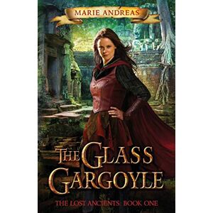 Andreas, Marie The Glass Gargoyle: The Lost Ancients: Book One Andreas, Marie The Glass Gargoyle: The Lost Ancients: Book One