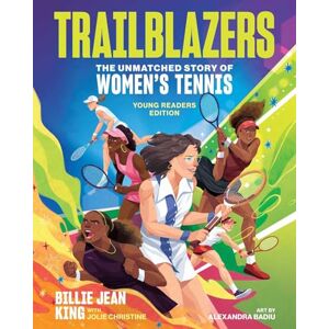 King, Billie Jean Trailblazers: The Unmatched Story of Women’s Tennis, Young Readers Edition King, Billie Jean Trailblazers: The Unmatched Story of Women’s Tennis, Young Readers Edition