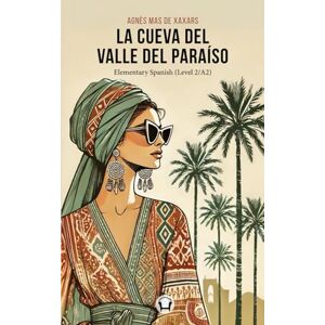Mas de Xaxars, Agnes La Cueva del Valle del Paraiso: Elementary Spanish (Level 2/A2) Mas de Xaxars, Agnes La Cueva del Valle del Paraiso: Elementary Spanish (Level 2/A2)