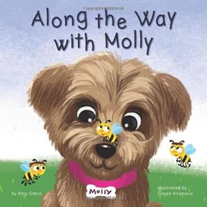 Greco, Amy Along the Way with Molly: A Children's Book about Learning, Kindness, and Friendship. (The Molly Bear series) Greco, Amy Along the Way with Molly: A Children's Book about Learning, Kindness, and Friendship. (The Molly Bear series)