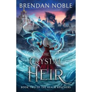 Noble, Brendan The Crystal Heir: 2 (The Realm Reachers) Noble, Brendan The Crystal Heir: 2 (The Realm Reachers)