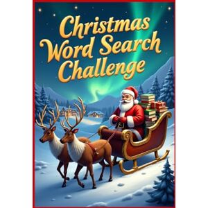 Austin, Everlee Christmas Word Search Challenge: 50 Tough Holiday Puzzles for Children Ages 8+ plus 10 Bonus Coloring Pages! Austin, Everlee Christmas Word Search Challenge: 50 Tough Holiday Puzzles for Children Ages 8+ plus 10 Bonus Coloring Pages!