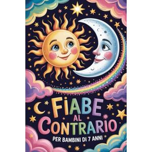 Risatella, Rita Fiabe al Contrario Natura al Contrario: Fiabe per bambini della buonanotte – 35 storie brevi per bambini di 7 anni (Un Mondo di Fiabe) Risatella, Rita Fiabe al Contrario Natura al Contrario: Fiabe per bambini della buonanotte – 35 storie brevi per bambini di 7 anni (Un Mondo di Fiabe)
