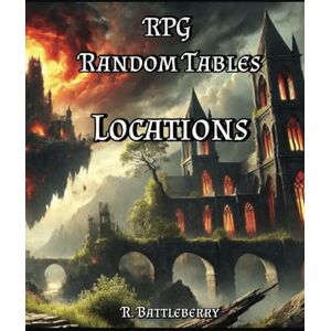 Battleberry, R. RPG Random Tables: Locations: 68 d100 RPG Tables: Names, Locations, and Adventure Seeds for Game Masters (The RPG Vault) Battleberry, R. RPG Random Tables: Locations: 68 d100 RPG Tables: Names, Locations, and Adventure Seeds for Game Masters (The RPG Vault)