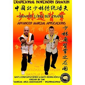Boboc, Constantin Shaolin Tong Bei Zhang Advanced Martial Applications: 18 (Shaolin Kung Fu Encyclopedia en) Boboc, Constantin Shaolin Tong Bei Zhang Advanced Martial Applications: 18 (Shaolin Kung Fu Encyclopedia en)