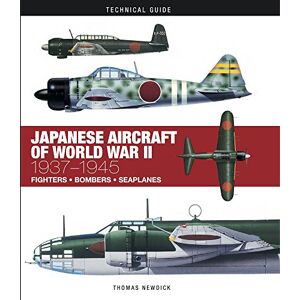 Thomas Newdick Japanese Aircraft of World War II (Technical Guides): 1937–1945 Thomas Newdick Japanese Aircraft of World War II (Technical Guides): 1937–1945