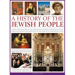 Lawrence Joffe A History of the Jewish People: The Epic 4,000-Year Story of the Jews, from the Ancient Patriarchs and Kings Through Centuries-Long Persecution to the ... to the growth of a worldwide culture Lawrence Joffe A History of the Jewish People: The Epic 4,000-Year Story of the Jews, from the Ancient Patriarchs and Kings Through Centuries-Long Persecution to the ... to the growth of a worldwide culture