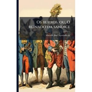 Os burros, ou, O reinado da sandice Os burros, ou, O reinado da sandice