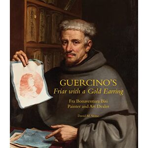 Stone, David M. Guercino's Friar with a Gold Earring: Fra Bonaventura Bisi, Painter and Art Dealer Stone, David M. Guercino's Friar with a Gold Earring: Fra Bonaventura Bisi, Painter and Art Dealer