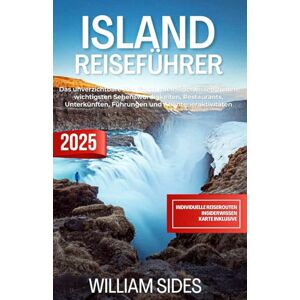 Sides, William Island Reiseführer 2025: Das unverzichtbare Handbuch mit Insiderwissen zu den wichtigsten Sehenswürdigkeiten, Restaurants, Unterkünften, Führungen und Abenteueraktivitäten Sides, William Island Reiseführer 2025: Das unverzichtbare Handbuch mit Insiderwissen zu den wichtigsten Sehenswürdigkeiten, Restaurants, Unterkünften, Führungen und Abenteueraktivitäten