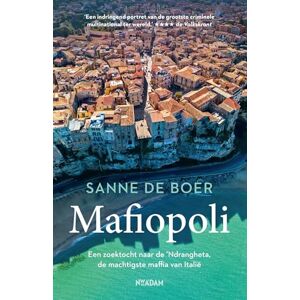 de Boer, Sanne Mafiopoli: een zoektocht naar de 'Ndrangheta, de machtigste maffia van Italië de Boer, Sanne Mafiopoli: een zoektocht naar de 'Ndrangheta, de machtigste maffia van Italië