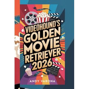 VARONA, ANDY VIDEOHOUND'S GOLDEN MOVIE RETRIEVER 2026: "Comprehensive Film Guide, Essential Reviews, Top Picks, Best Movies, Classic Cinema, Ultimate Movie Database 2026 VARONA, ANDY VIDEOHOUND'S GOLDEN MOVIE RETRIEVER 2026: "Comprehensive Film Guide, Essential Reviews, Top Picks, Best Movies, Classic Cinema, Ultimate Movie Database 2026