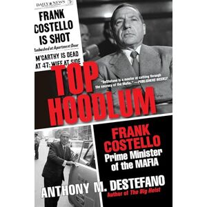 DeStefano, Anthony M. Top Hoodlum: Frank Costello, Prime Minister of the Mafia DeStefano, Anthony M. Top Hoodlum: Frank Costello, Prime Minister of the Mafia