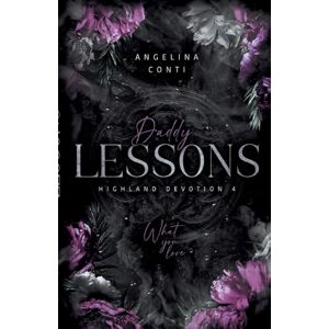 Conti, Angelina Daddy Lessons: What you love. (Dark Romance) Conti, Angelina Daddy Lessons: What you love. (Dark Romance)