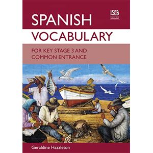 Hazzleton, Geraldine Spanish Vocabulary for Key Stage 3 and Common Entrance Hazzleton, Geraldine Spanish Vocabulary for Key Stage 3 and Common Entrance