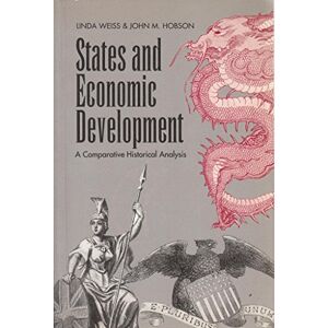 Weiss, Linda States and Economic Development: A Comparative Historical Analysis Weiss, Linda States and Economic Development: A Comparative Historical Analysis