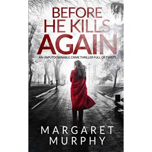 MURPHY, MARGARET BEFORE HE KILLS AGAIN an unputdownable crime thriller full of twists (Detective Cassie Rowan) MURPHY, MARGARET BEFORE HE KILLS AGAIN an unputdownable crime thriller full of twists (Detective Cassie Rowan)