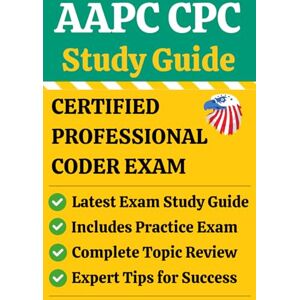 Srinivasan, Shanthi AAPC CPC Exam Prep Study Guide: Certified Professional Coder (CPC) Review & Practice Exam: Pass the AAPC CPC Exam on Your First Try! Complete Medical ... Exams, Answer Keys & Proven Study Strategies Srinivasan, Shanthi AAPC CPC Exam Prep Study Guide: Certified Professional Coder (CPC) Review & Practice Exam: Pass the AAPC CPC Exam on Your First Try! Complete Medical ... Exams, Answer Keys & Proven Study Strategies