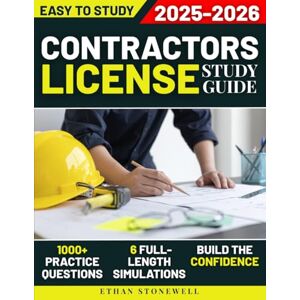 Stonewell, Ethan Contractors License Study Guide: 1000+ Practice Questions & 6 Full-Length Simulations to Master Legal, Business, and Safety Requirements and Build the Confidence to Launch Your Own Contracting Career Stonewell, Ethan Contractors License Study Guide: 1000+ Practice Questions & 6 Full-Length Simulations to Master Legal, Business, and Safety Requirements and Build the Confidence to Launch Your Own Contracting Career